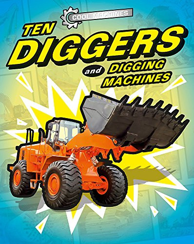 Cool machines ten - ten, diggers